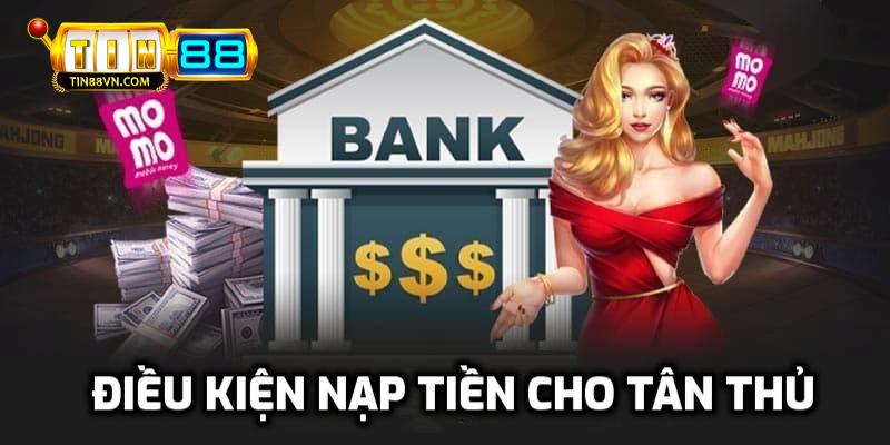 Các điều kiện để nạp tiền Tin88